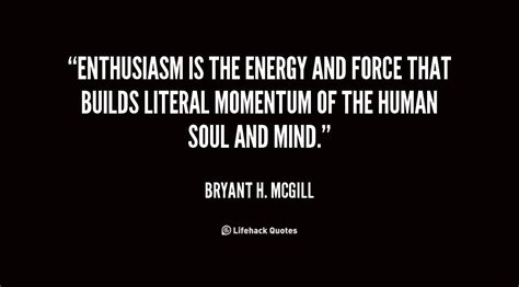 Energy Enthusiasm Quotes Quotesgram