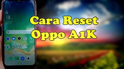 Yuk Simak Cara Reset Hp Oppo A K Mudah Gak Pakai Ribet