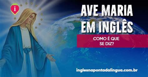 Como Fala Maria Em Inglês - Como dizer AVE MARIA em inglês | Curiosidades em Inglês