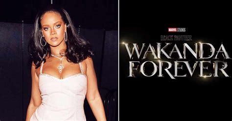 Marvel Confirms Rihanna S Involvement In Black Panther Wakanda Forever