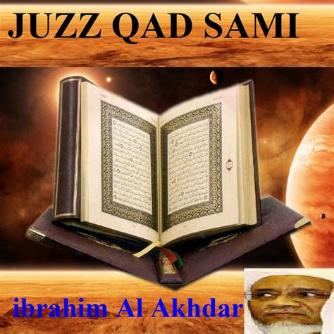 Juzz Qad Sami Quran Coran Islam Album By Ibrahim Al Akhdar