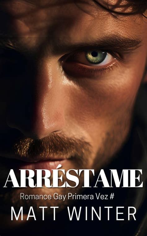 Arréstame Romance Gay Entre Policías heterocuriosos Primera vez gay Spanish Edition