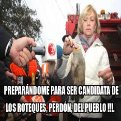 Meme Personalizado preparándome para ser candidata de los roteques