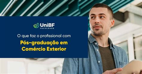 Pós Graduação Comércio Exterior - UniBF - O que faz o profissional com pós-graduação em Comércio Exterior