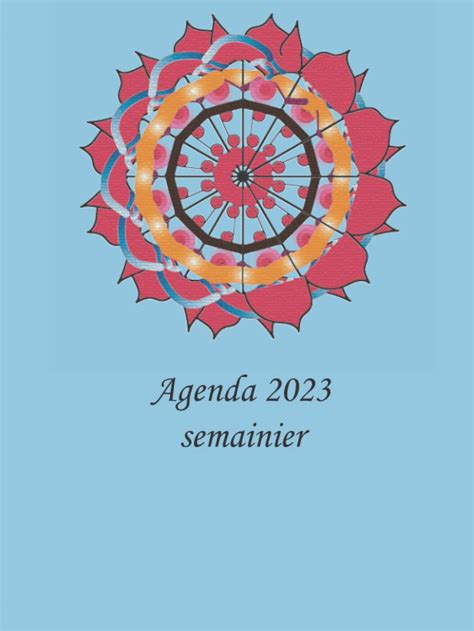 Agenda 2023 Semainier Pour Organiser Vos Evenements Hebdomadaires