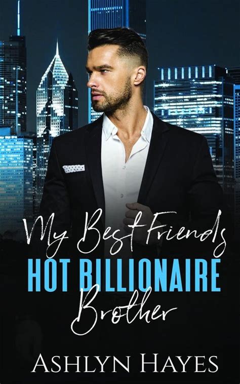 My Best Friend S Hot Billionaire Brother Ebook Ashlyn Hayes Boeken Bol
