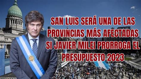 San Luis Ser Una De Las Provincias M S Afectadas Si Javier Milei