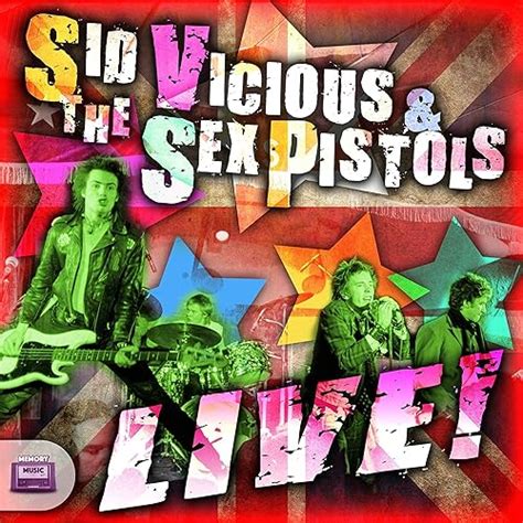 Sid Vicious The Sex Pistols Live By Sid Vicious The Sex Pistols On Amazon Music Amazon Co Uk