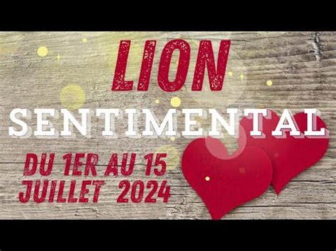 LION SENTIMENTAL du 1er au 15 JUILLET Poussé e Par Vos Désirs