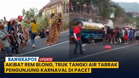 Akibat Rem Blong Truk Tangki Air Tabrak Pengunjung Karnaval Di Pacet