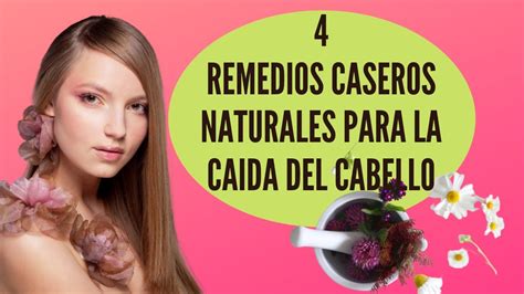 4 Remedios Caseros Naturales Para La CaÍda Del Cabello💥ツ Youtube