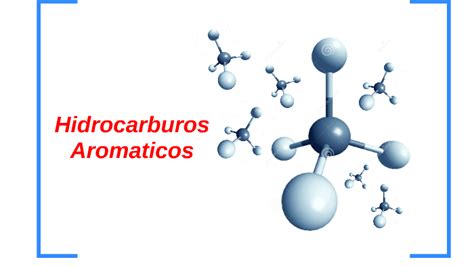 Hidrocarburos Aromaticos By Bryan Moran On Prezi