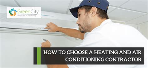 How To Choose A Heating And Air Conditioning Contractor Green City