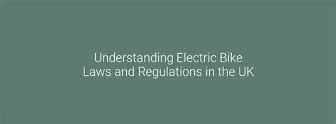 Understanding Electric Bike Laws And Regulations In The Uk