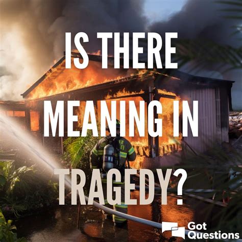 Is there meaning in tragedy? | GotQuestions.org