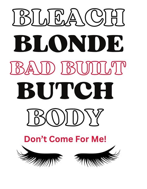 Editable Bleach Blonde Bad Built Butch Body Clap Back Politics Funny Shirt Political Humor