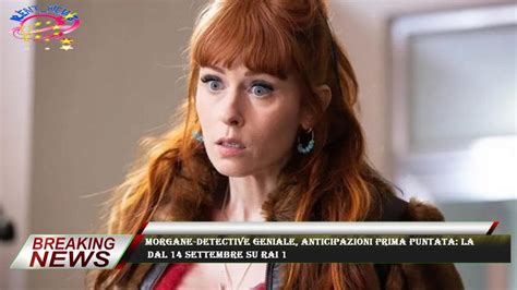 Morgane Detective Geniale Anticipazioni Prima Puntata La Dal 14