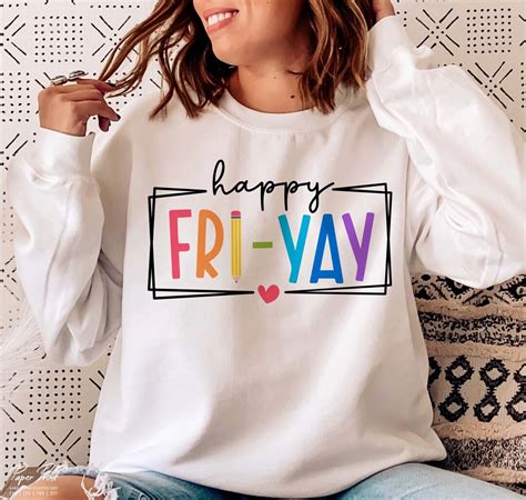 Happy Fri Yay Svg Funny Friday Weekend Svg Teacher Appreciation Svg