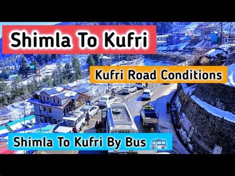 Kufri Latest Video Shimla To Kufri By Road Kufri Road Conditions