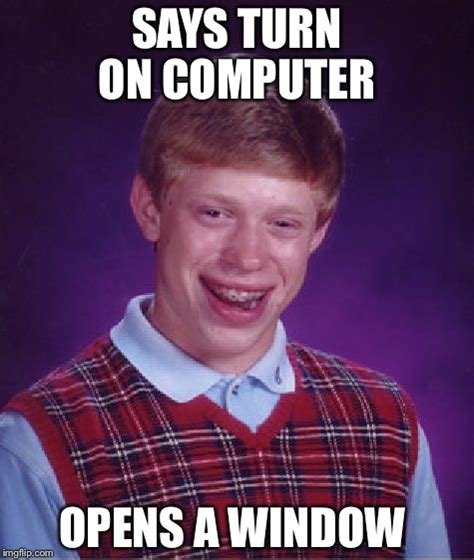 Bad Luck Brian Meme Imgflip