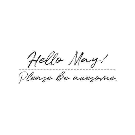 May Quotes | Hello, May! Please be awesome.