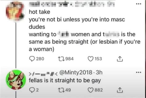 Hot Take You Re Not Bi Unless You Re Into Masc Dudes Wanting To Women And Tw S Is The Same As