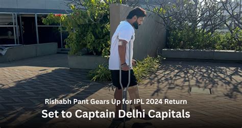 Rishabh Pant Gears Up For IPL 2024 Return Set To Captain Delhi