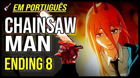 CHAINSAW MAN encerramento 8 em PORTUGUÊS FIRST YouTube