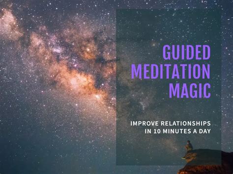 guided meditation magic improve relationship   minutes  day