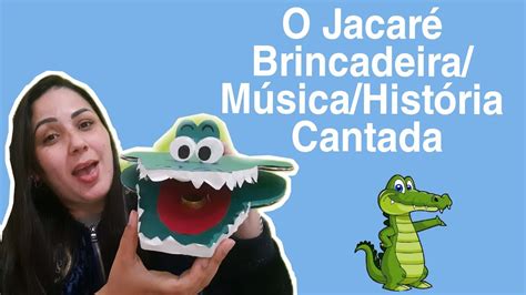 O Jacaré Brincadeira Música História Cantada YouTube