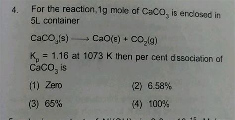 4 For The Reaction 1g Mole Of CaCO3 Is Enclosed In 5L Container CaCO