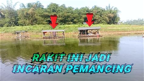 Di Kala Air Turun Rakit Ini Akan Jadi Incaran Pemancing YouTube