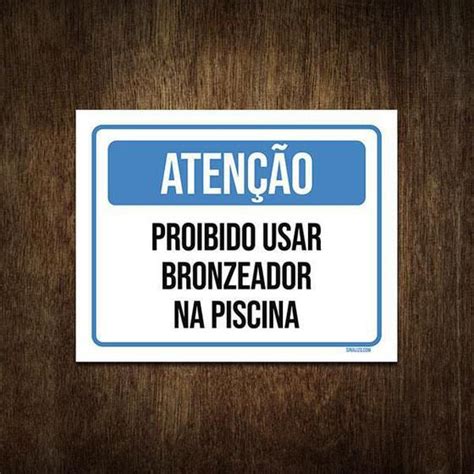 Placa Atenção Proibido Usar Bronzeador Na Piscina 36X46 Sinalizo