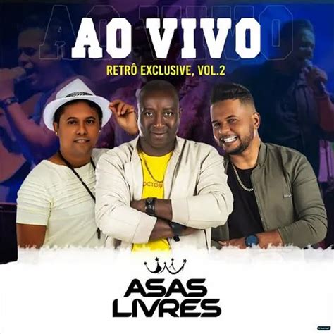 Asas Livres Vol 2 Sua Música - Asas Livres - Retro Exclusive Vol.2 - Arrocha - Sua Música