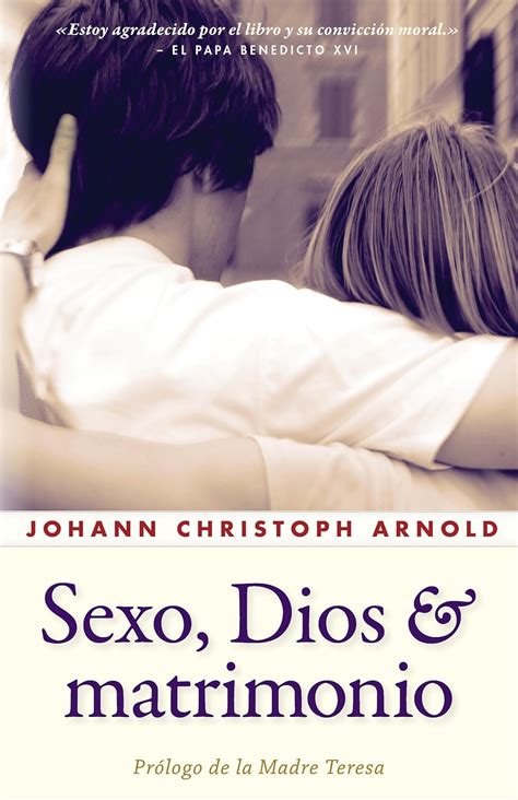 Sexo Dios Y Matrimonio Spanish Edition Arnold Johann Christoph