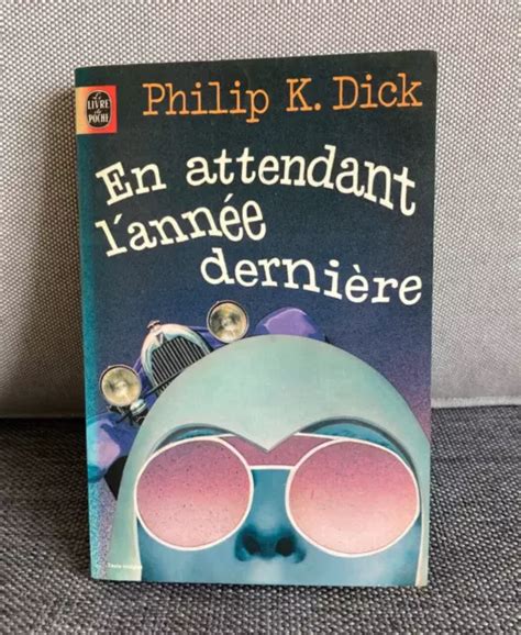 PHILIP K DICK En attendant l année dernière Livre de Poche 1977