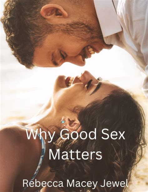 Why Good Sex Matters A Look Into Why Safe Sex Is The Best A Briefing On Anhedonia Causes And