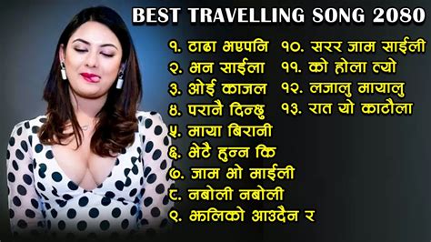 Best Of All Time Hit Nepali Songs 2080 Best Travelling Song 2080 2023