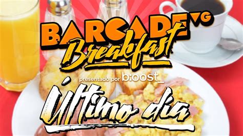 BarcadeVG Breakfast Último día YouTube