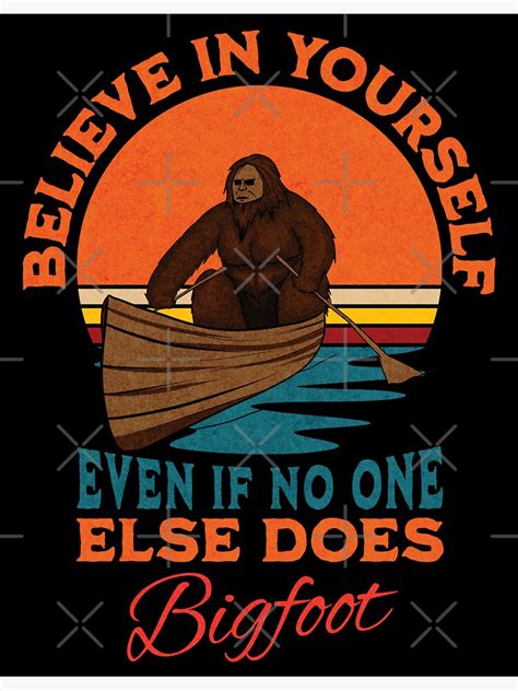 Believe In Yourself Even If No One Else Does Bigfoot Sticker For