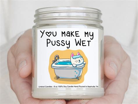 You Make My Pussy Wet Cat In Bathtub Funny Handmade Soy Candle Sexy Gift Gift For Him