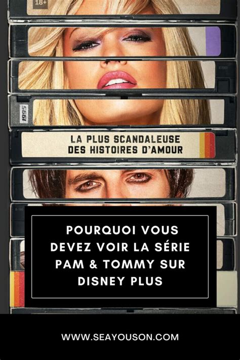 Pam Tommy pourquoi vous devez voir la série sur la sex tape la plus célèbre de l histoire