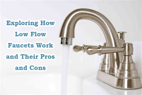 Exploring How Low Flow Faucets Work and Their Pros and Cons