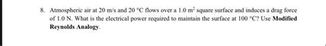 Solved 8. Atmospheric air at 20 m/s and 20∘C flows over a | Chegg.com