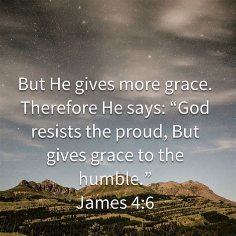 James 4 6 But He Gives More Grace Therefore He Says God Resists The