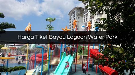 Harga Tiket Bayou Lagoon Water Park 2025