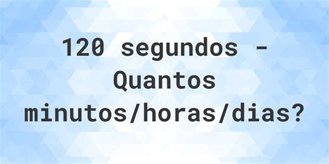 Quantas Horas Tem 120 Minutos
