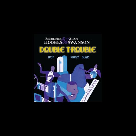 Double Trouble Hot Piano Duets Frederick Hodges Adam Swansonのアルバム Apple Music