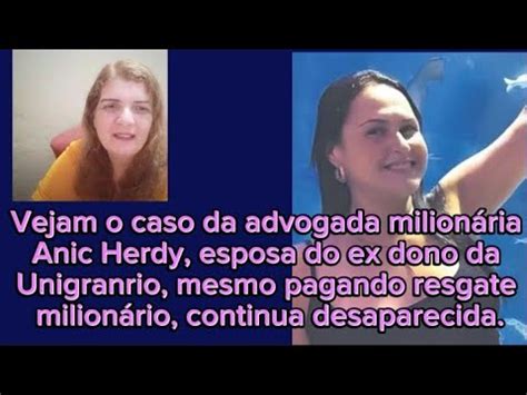 Caso da advogada sequestrada Anic Herdy esposa do milionário da