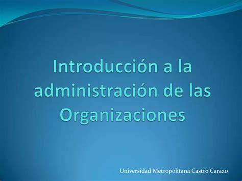 Introduccion A La Administracion De Las Organizaciones Ppt